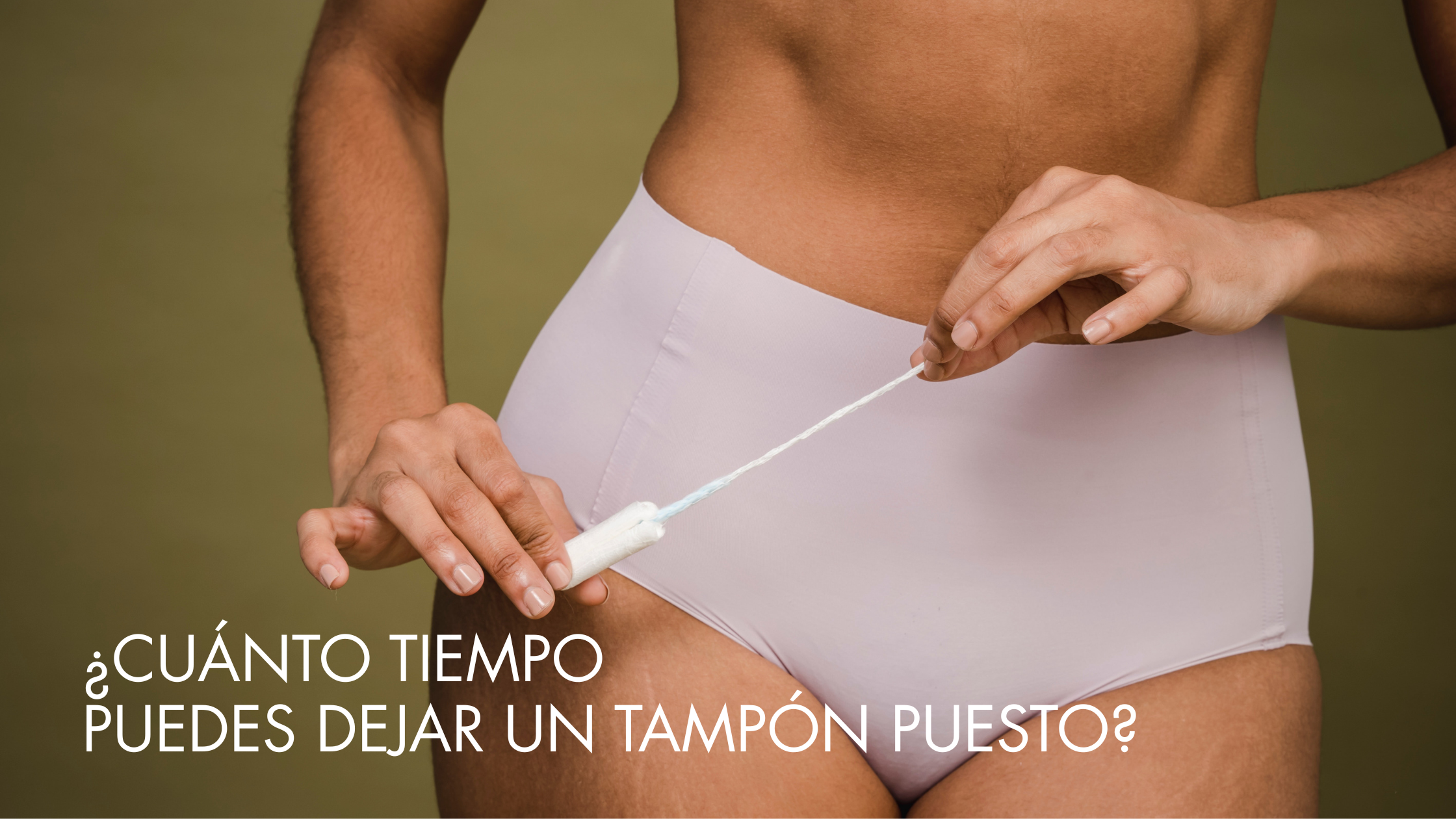 ¿Cuánto tiempo puedes dejar un tampón puesto?